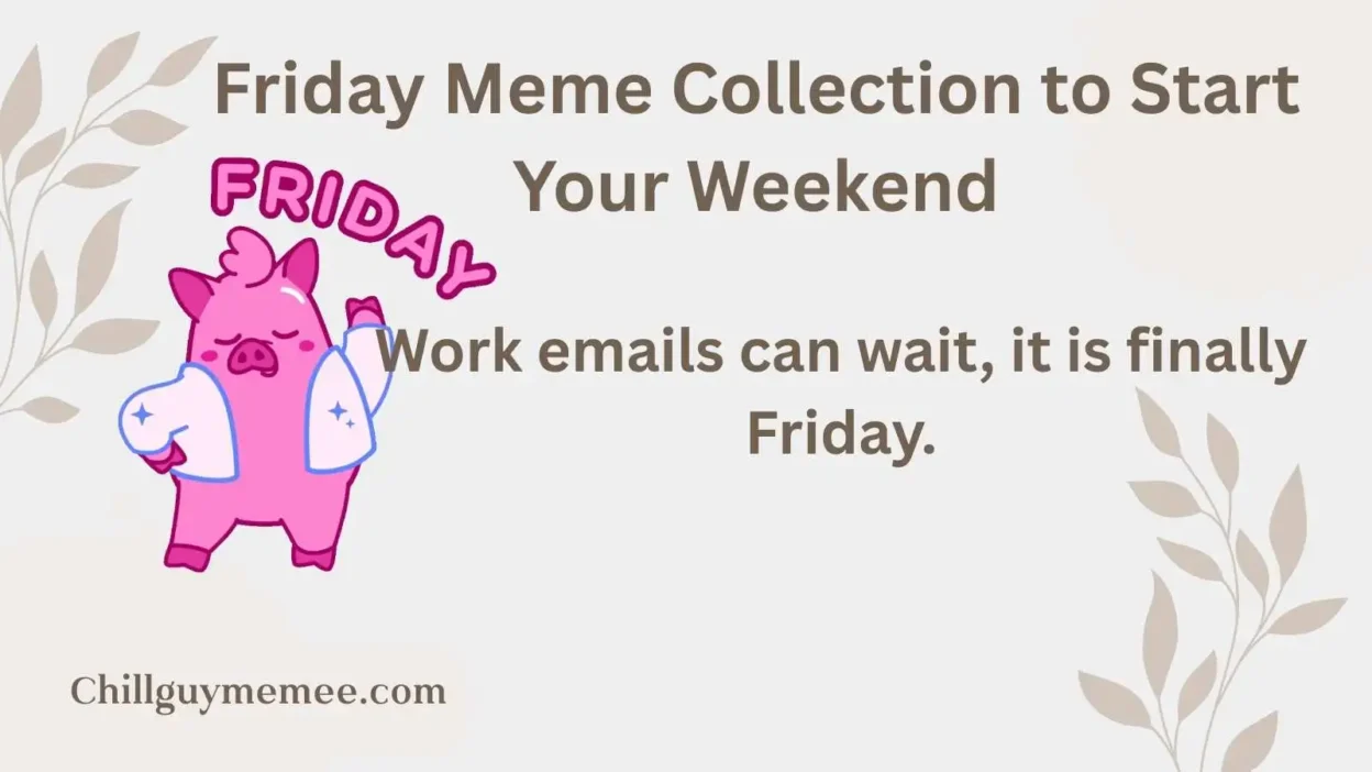Friday Meme Collection to Start Your Weekend